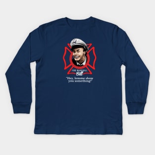 Fire Marshall Bill - "Hey, lemme show you something!" Kids Long Sleeve T-Shirt